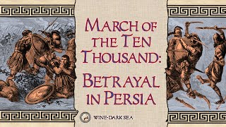 March of the Ten Thousand Part 1 Betrayal in Persia  A Tale from Ancient Greece [upl. by Nudnarb]