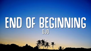 Djo  End Of Beginning Lyrics [upl. by Adalai]