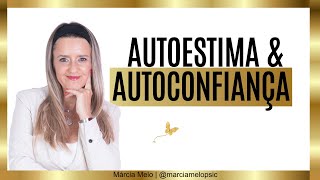 Autoestima amp Autoconfiança  Márcia Melo [upl. by Enomor]