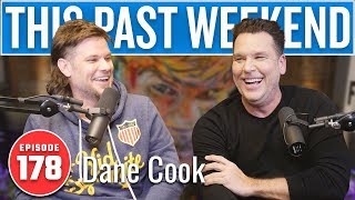 Dane Cook  This Past Weekend w Theo Von 178 [upl. by Leverick]