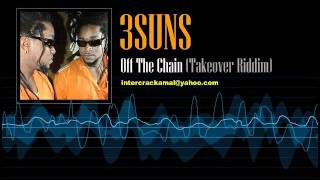 3suns  Off The Chain Takeover Riddim [upl. by Deragon443]