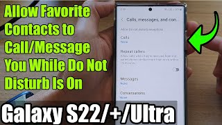 Galaxy S22S22Ultra How to Allow Favorite Contacts to CallMessage You While Do Not Disturb Is On [upl. by Dunseath]