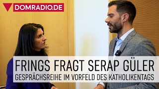 FRINGS FRAGT Bundestagsabgeordnete Serap Güler CDU – Gesprächsreihe im Vorfeld des Katholikentags [upl. by Louisette]