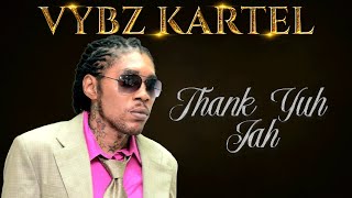 Vybz Kartel  Thank Yuh Jah [upl. by Namreh]