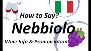 How to Say Nebbiolo Italian Wine Information amp Pronunciation [upl. by Paula84]