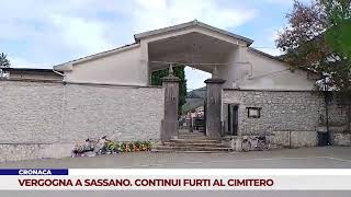 CRONACA VERGOGNA A SASSANO CONTINUI FURTI AL CIMITERO [upl. by Abe]