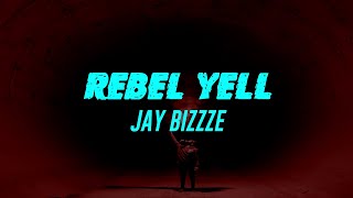 Rebel Yell Lyrics Jay Bizzze [upl. by Menashem]