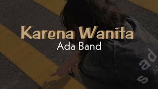 Ada Band  Karena Wanita ingin dimengerti lirik lagu🤍🎶 [upl. by Capps]