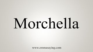 How To Say Morchella [upl. by Bonn343]