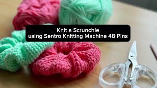 Knit a Scrunchie Using Sentro Knitting Machine 48 Pins [upl. by Mackay]