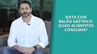 Dieta com Balão Gástrico Quais Alimentos Consumir [upl. by Aihsat416]