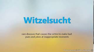 How to pronounce Witzelsucht  the names of weird syndromes [upl. by Nevaeh]