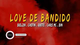 LETRA  LOVE DE BANDIDO 🌹 BIELZIN CHEFIN [upl. by Denten]