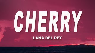 Lana Del Rey  Cherry Lyrics [upl. by Bilat]