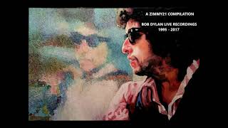 Bob Dylan  Live recordings 1995  2017  A zimmy21 compilation [upl. by Ricca]