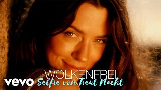 Wolkenfrei  Selfie von heut Nacht Official Video [upl. by Kcirdes112]