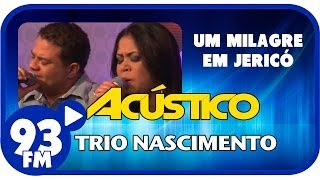 Trio Nascimento  UM MILAGRE EM JERICÓ  Acústico 93  AO VIVO  Setembro de 2013 [upl. by Kraft]