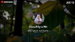 Semaan Al Quran Putri Paling Merdu  Ning Khilmi Masykurin  Juz 13  Santri Ngapak [upl. by Arihsan]