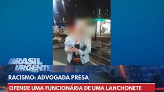 Advogada é presa acusada de racismo  Brasil Urgente [upl. by Yrehc]