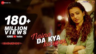 Naina Da Kya Kasoor  Full Video  AndhaDhun  Ayushmann Khurrana  Radhika Apte  Amit Trivedi [upl. by Amliv]