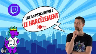 LIVE en PSYCHIATRIE  Le Harcèlement [upl. by Mathilde509]