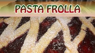 Ricetta Pasta frolla Il migliore impasto per crostate e biscotti [upl. by Hafirahs]