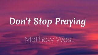 Mathew West  Dont Stop Praying Lyric Video [upl. by Attenna67]