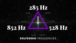 285Hz  528Hz  852Hz Triple Solfeggio Frequency Healing  Body Love amp Intuition  Tuning Forks [upl. by Estrin]