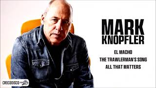 Mark Knopfler  El Macho  The Trawlermans Song  All That Matters [upl. by Rimisac983]