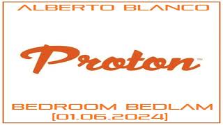 Alberto Blanco  Bedroom Bedlam  Proton Radio 01062024 [upl. by Darin25]