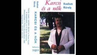 Kadlott Károly  Karcsi és a nők Teljes [upl. by Nuahsyar]