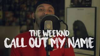 The Weeknd  Call Out My Name Kid Travis Cover Feat Rob Lola amp Cam FattoreMYDEARMELANCHOLY [upl. by Yanffit]