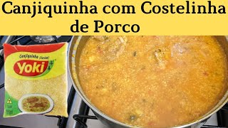 CANJIQUINHA COM COSTELINHA DE PORCO 😍 Por ADRIANA DICAS E RECEITAS [upl. by Enoid]