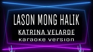 LASON MONG HALIK  KARAOKE Katrina Velarde [upl. by Isaac]