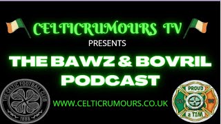 Celtic Rumours TV The Bawz amp Bovril Podcast Episode 193 CelticFC UCL ChampionsLeague BVB [upl. by Einnej]