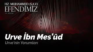 Urve Bin Mes’ud ra I Efendimiz Hz Muhammed sas I 131 Bölüm [upl. by Awahsoj]