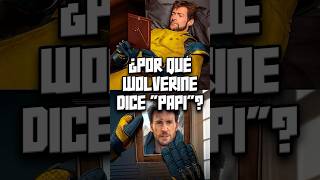 ¿Por qué Wolverine dice papi  Deadpool y Wolverine ❤️💛 [upl. by Aned]