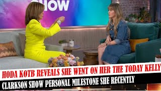 Hoda Kotb Reveals She Went On Her The Today Kelly Clarkson Show Personal Milestone She Recently [upl. by Terrill812]