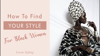 How to Find Your Style  For Black Women [upl. by Ayikin]