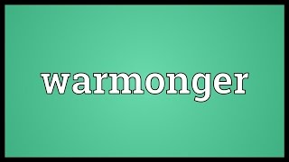 Warmonger Meaning [upl. by Siul]