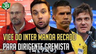 🔴 VICE DO INTER MANDA RECADO CLARO PARA DIRIGENTE GREMISTA QUE quotCONDICIONOUquot ARBITRAGEM [upl. by Becht60]