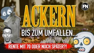 Ackern bis zum Umfallen Rente mit 70 oder noch später [upl. by Azalea875]