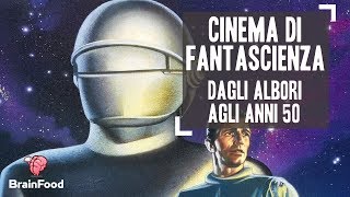 CINEMA DI FANTASCIENZA  DAGLI ALBORI AGLI ANNI 50  Curiosità by Brain Food [upl. by Ynnavoj765]