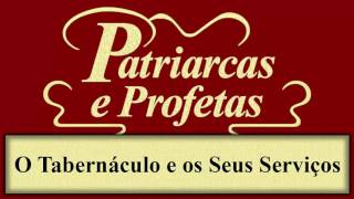 Patriarcas e Profetas  Capítulo 30  O Tabernáculo e os Seus Serviços [upl. by Notelrac228]