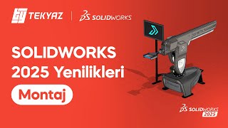 SOLIDWORKS 2025 Yenilikleri  Montaj [upl. by Adeehsar]