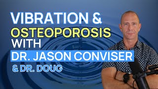 Vibration Therapy for Osteoporosis Episode 2 of 3  Interview with Dr Jason Conviser [upl. by Damalis]