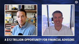 A 12 Trillion Opportunity For Financial Advisors  Ben with Benefits [upl. by Assilat]