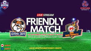 FRIENDLY MATCH  DRFC JDT VS KKM KOTA TINGGI FC  LIVE AT ARENA MUTIARA JOHOR LAND [upl. by Cummins857]