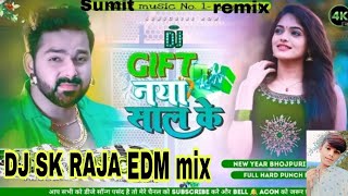 gift nayka saal ke singer  Pawan Singh  DJ EDM mix song dj sk raja remix song [upl. by Flatto248]