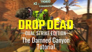 Drop Dead Dual Strike Edition  The Damned Canyon High Score Tutorial [upl. by Sinnel]